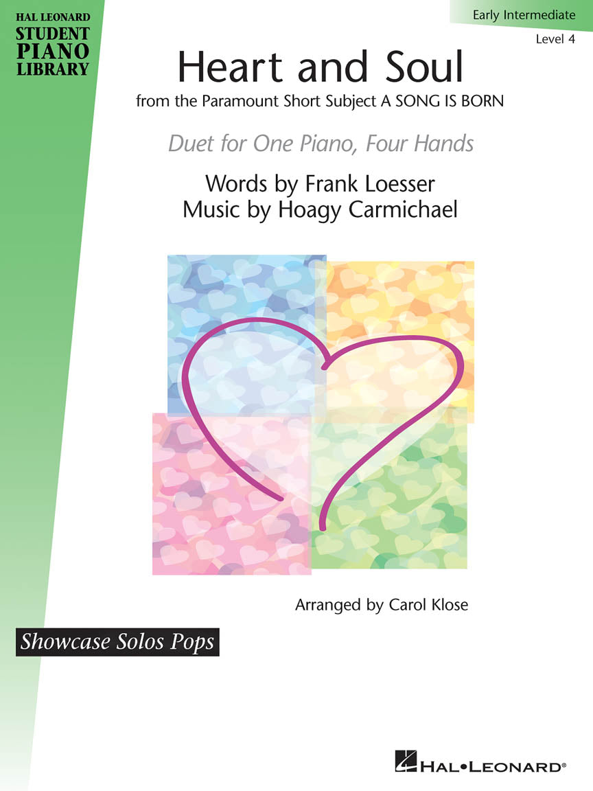 The image shows the cover of Hal Leonard’s Student Piano Library sheet music for "Heart and Soul," a duet for one piano, four hands, at early intermediate Level 4. Words by Frank Loesser, music by Hoagy Carmichael, arranged by Carol Klose. Part of the "Showcase Solos Pops" series, the cover features a heart over a pastel mosaic background. Designed for intermediate piano students for duet play.