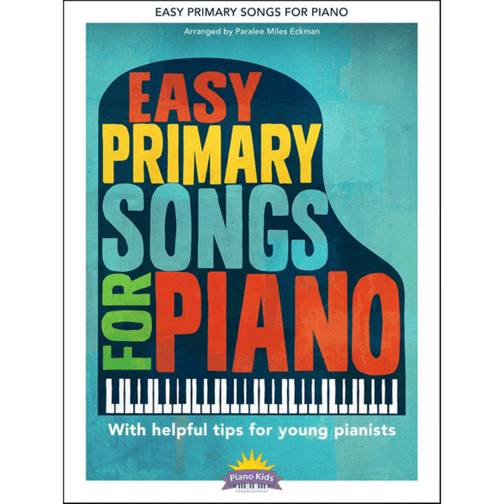 Easy Primary Songs for Piano – Arranged by Paralee Miles Eckman