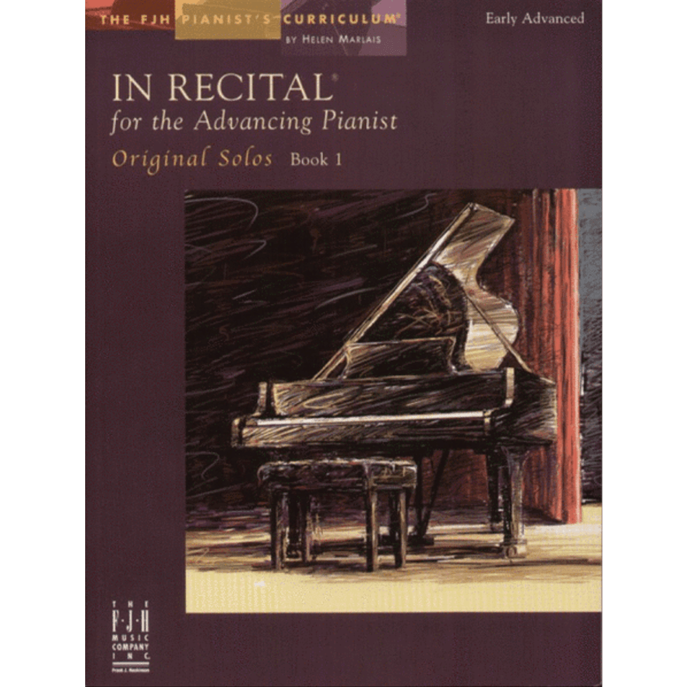 The image shows a piano method book titled "In Recital for the Advancing Pianist - Original Solos Book 1" by Helen Marlais, part of The FJH Pianist's Curriculum. Marked "Early Advanced," the cover features an artistic illustration of a grand piano and bench in warm brown and golden tones. The FJH Music Company logo is at the bottom left. This educational book contains original solo pieces for advancing piano students.