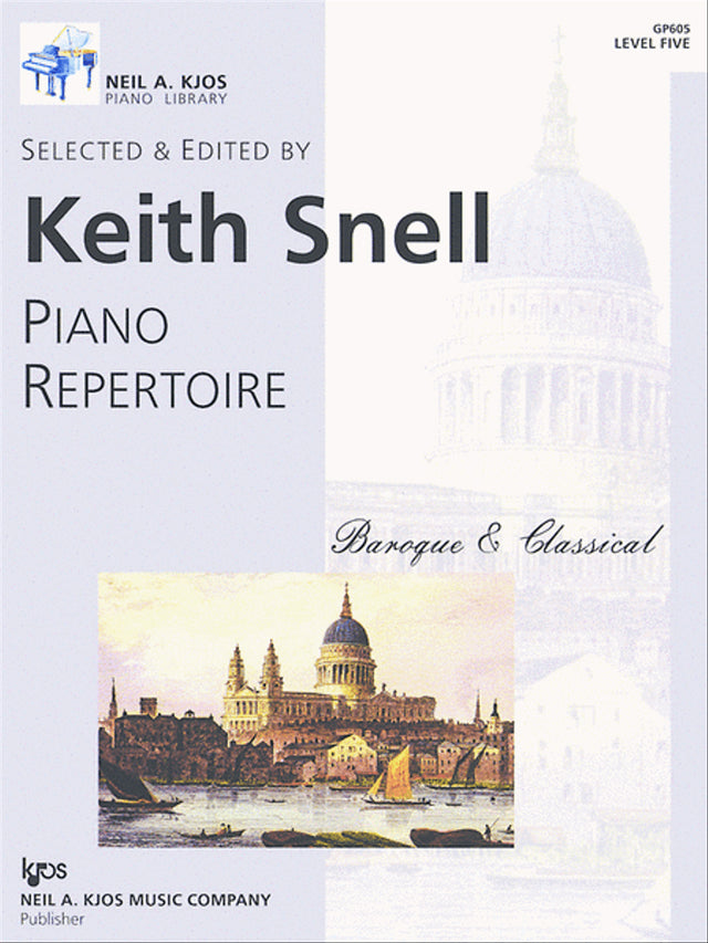The image shows a piano music book from the Neil A. Kjos Piano Library titled "Piano Repertoire," edited by Keith Snell, focused on Baroque & Classical music. It is marked Level Five with product code GP605. The cover features a classical European cityscape with a domed building and waterfront. Published by Neil A. Kjos Music Company, it is an intermediate-level collection for piano students.