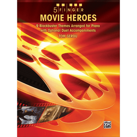 The image shows a piano music book titled "5 Finger Movie Heroes" by Tom Gerou, published by Alfred Music. The cover features golden film reels on a red-orange gradient background with small movie stills inside a reel. It contains beginner-level piano arrangements of 9 popular movie themes using five-finger positioning, with optional duet accompaniments for student and teacher play.