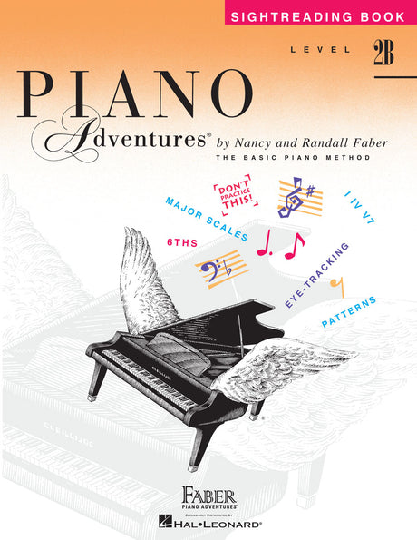 The image shows the cover of "Piano Adventures Sightreading Book Level 2B" by Nancy and Randall Faber. It features a stylized grand piano with wings, musical terms like "Major Scales," "6ths," and "Eye-Tracking," and a playful red banner saying "Don't Practice This!" The background fades from orange to white, with musical symbols and Faber Piano Adventures branding. The book targets intermediate pianists developing sightreading skills.