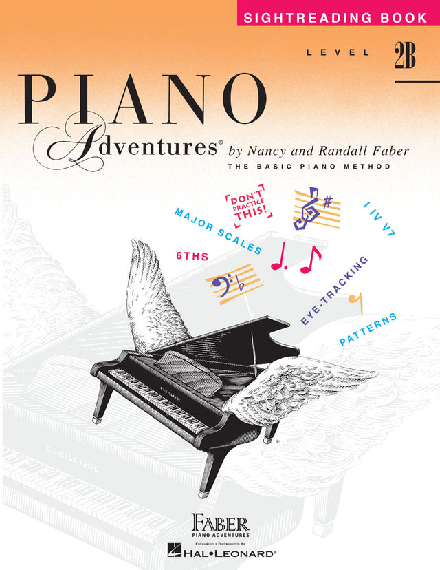 The image shows the cover of "Piano Adventures Sightreading Book Level 2B" by Nancy and Randall Faber. It features a stylized grand piano with wings, musical terms like "Major Scales," "6ths," and "Eye-Tracking," and a playful red banner saying "Don't Practice This!" The background fades from orange to white, with musical symbols and Faber Piano Adventures branding. The book targets intermediate pianists developing sightreading skills.