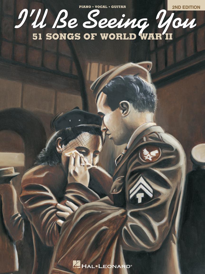 The image shows a Hal Leonard songbook titled "I'll Be Seeing You: 51 Songs of World War II," 2nd Edition, arranged for piano, vocal, and guitar. The vintage-style cover features a woman embracing a soldier in uniform against a backdrop of a classical train station, reflecting the wartime theme. This songbook provides sheet music for performing popular World War II-era songs.