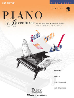The image shows the cover of "Piano Adventures Theory Book Level 2B" (2nd Edition) by Nancy and Randall Faber, part of the Basic Piano Method series. The cover features a grand piano with wings and colorful musical notes, symbolizing musical adventure. This theory book supports elementary students with writing, games, eye-training, and ear-training, complementing their piano lessons and musical development.