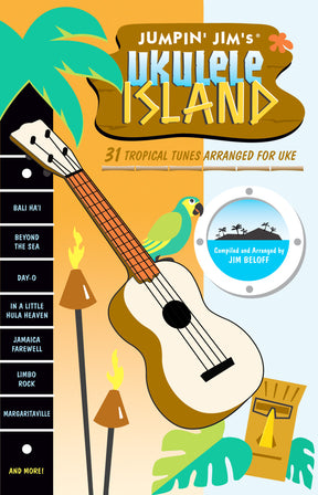 The image shows the cover of "Jumpin' Jim's Ukulele Island," a songbook with 31 tropical tunes arranged for ukulele. The vibrant design features a stylized ukulele, palm trees, a parrot, tiki torches, a tiki mask, and a porthole-style palm tree element. Warm colors of orange, blue, and green evoke a Hawaiian vibe. Song titles like "Bali Ha'i" and "Margaritaville" are listed, and it’s compiled by Jim Beloff.