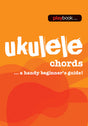 The image shows a music instruction book cover titled "ukulele chords" with the subtitle "...a handy beginner's guide!" The background features a bright orange to red gradient with stylized white text. A "playbook..." logo appears in the upper right corner. The lower portion includes a silhouette of a ukulele. This book is an educational resource aimed at beginner ukulele players learning chords and techniques.