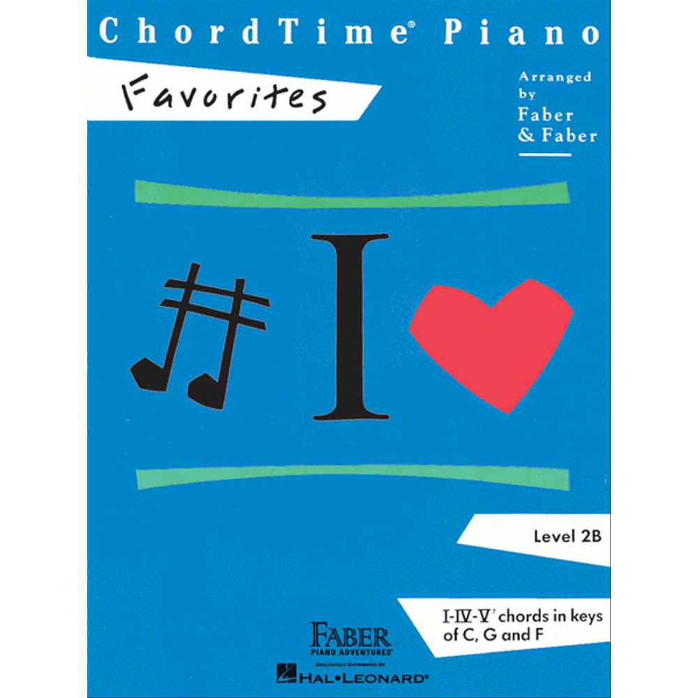 The image shows the cover of "ChordTime Piano Favorites" Level 2B, a piano method book by Faber Piano Adventures and Hal Leonard. Designed for intermediate beginners, it focuses on I-IV-V chord progressions in C, G, and F. The blue cover features a playful design with musical notes, the letter "I," and a red heart, reflecting its educational and engaging approach to teaching fundamental chords through popular songs.