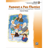 The image shows a piano music book titled "Famous & Fun Classics" by Carol Matz, Book 3 for elementary to late elementary level (UK Exam Grade 1). The cover features colorful, collage-style portraits of famous classical composers like Bach and Beethoven against a blue background with a yellow border. Published by Alfred Music, the book offers 11 accessible piano arrangements designed to engage and educate young pianists.