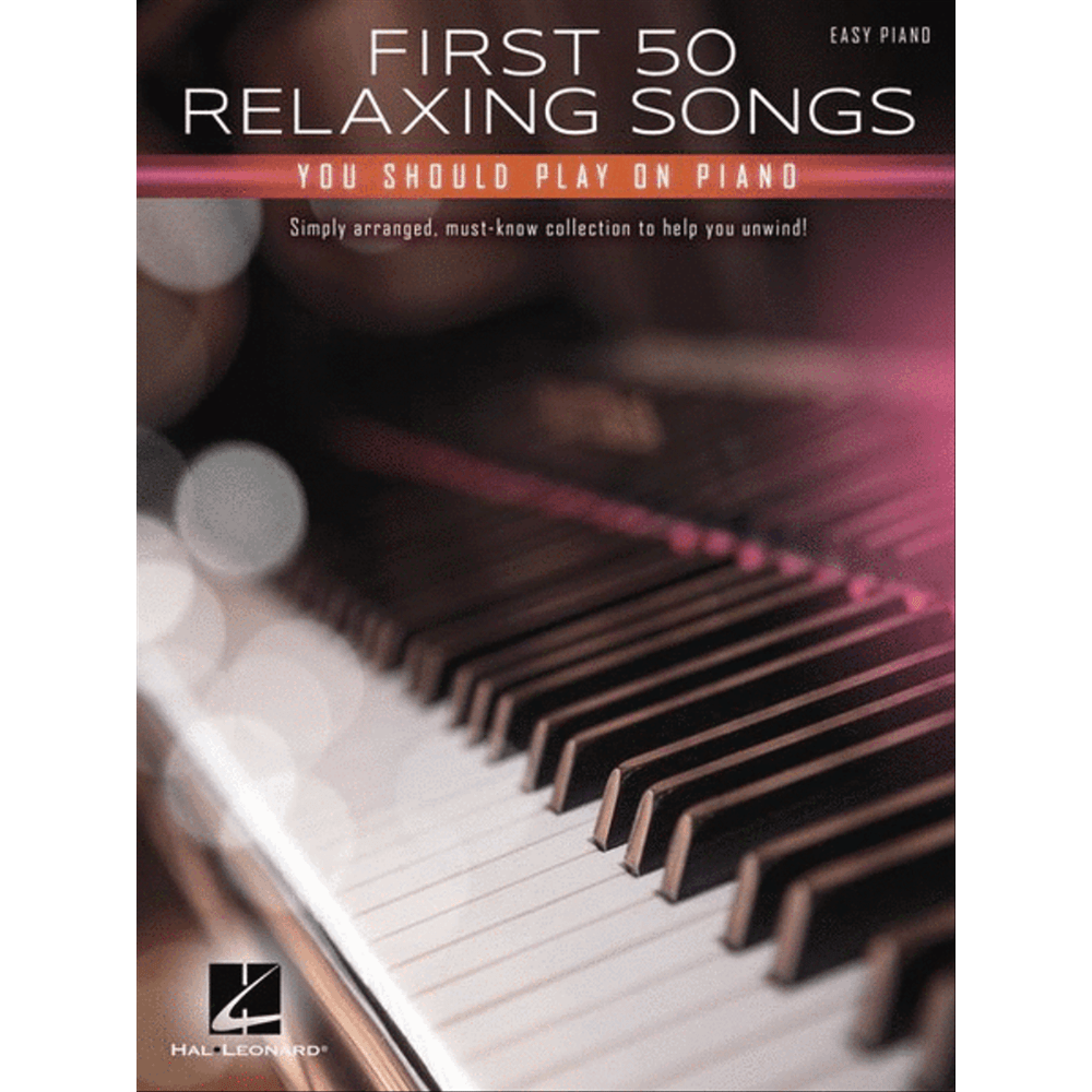 First 50 Relaxing Songs You Should Play on Piano – Easy Piano Songbook