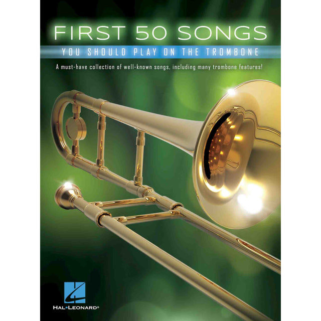 Book cover of 'First 50 Songs You Should Play on the Trombone' with a trombone illustration on a green background.