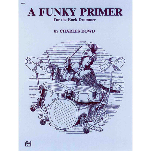Book cover of 'A Funky Primer for the Rock Drummer' by Charles Dowd with a black and white illustration of a drummer playing drums.