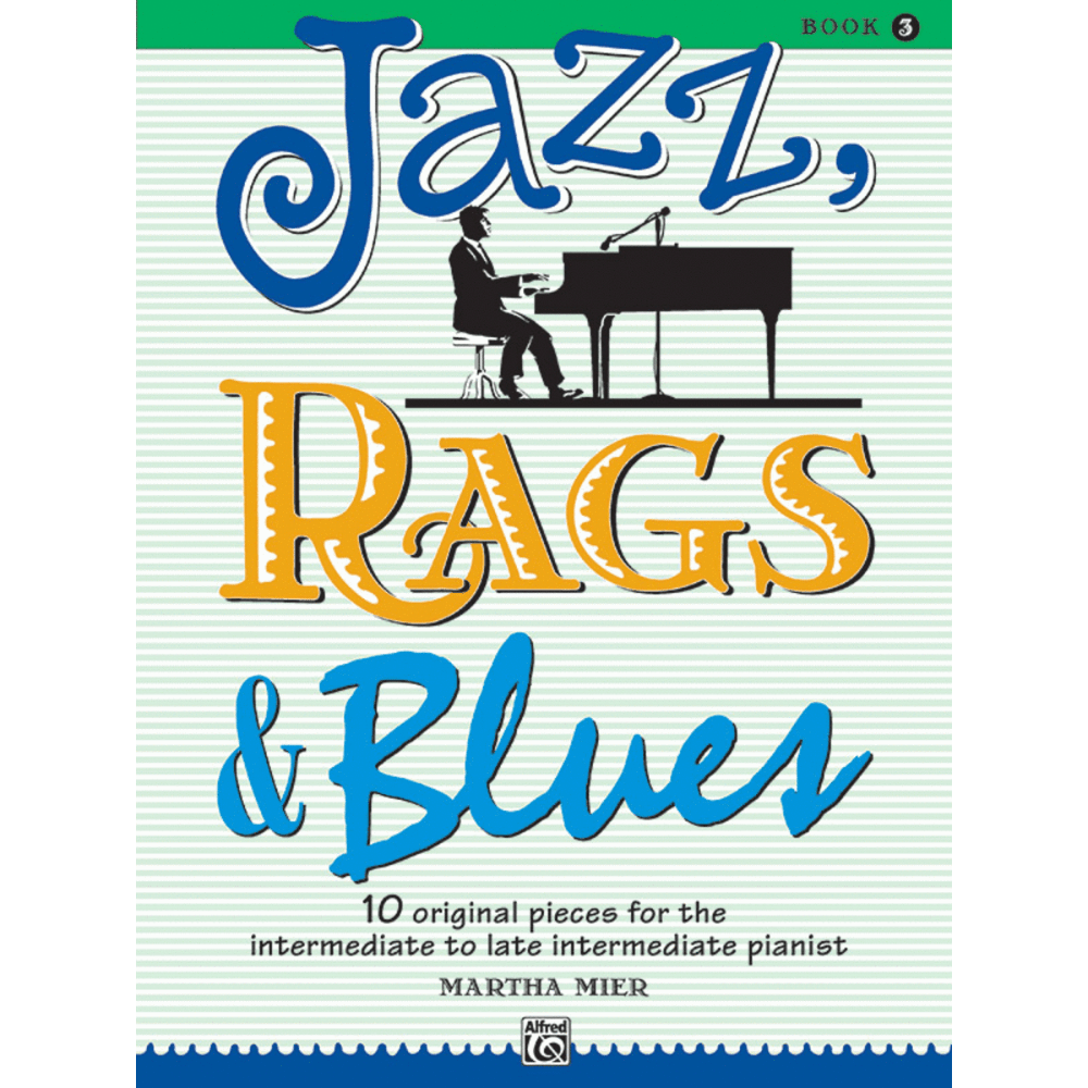 The image shows the cover of "Jazz, Rags & Blues (Book 3)" by Martha Mier, published by Alfred Music. The title features colorful, decorative fonts, with a black silhouette of a pianist at a grand piano against a background resembling sheet music staff paper. The book offers 10 original pieces for intermediate to late-intermediate pianists, focusing on jazz, ragtime, and blues styles.
