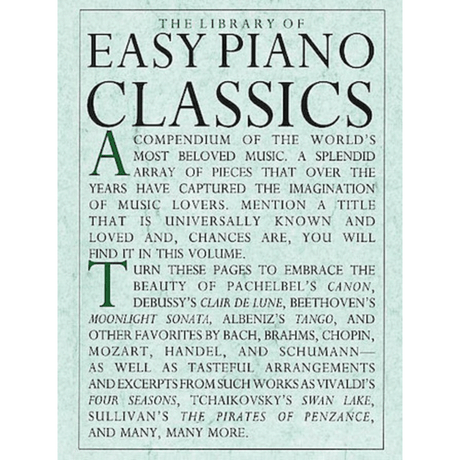 The image shows the cover of a piano music book titled "The Library of Easy Piano Classics," featuring simplified arrangements of famous classical pieces like Pachelbel's Canon, Debussy's Clair de Lune, Beethoven's Moonlight Sonata, and works by Bach, Mozart, and Tchaikovsky. Designed for beginning to intermediate players, it offers accessible versions of beloved classical music for hobbyists and students.