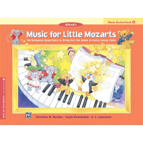 The image shows the cover of Alfred's "Music for Little Mozarts: Music Recital Book 1," a beginner piano method for young children. It features colorful cartoon animals (mice, teddy bear, penguin) on piano keys, stars, and musical elements in a bright orange and yellow design. Authored by Barden, Kowalchyk, and Lancaster, the book is published by Alfred Music and aims to make learning piano fun and engaging for young students.