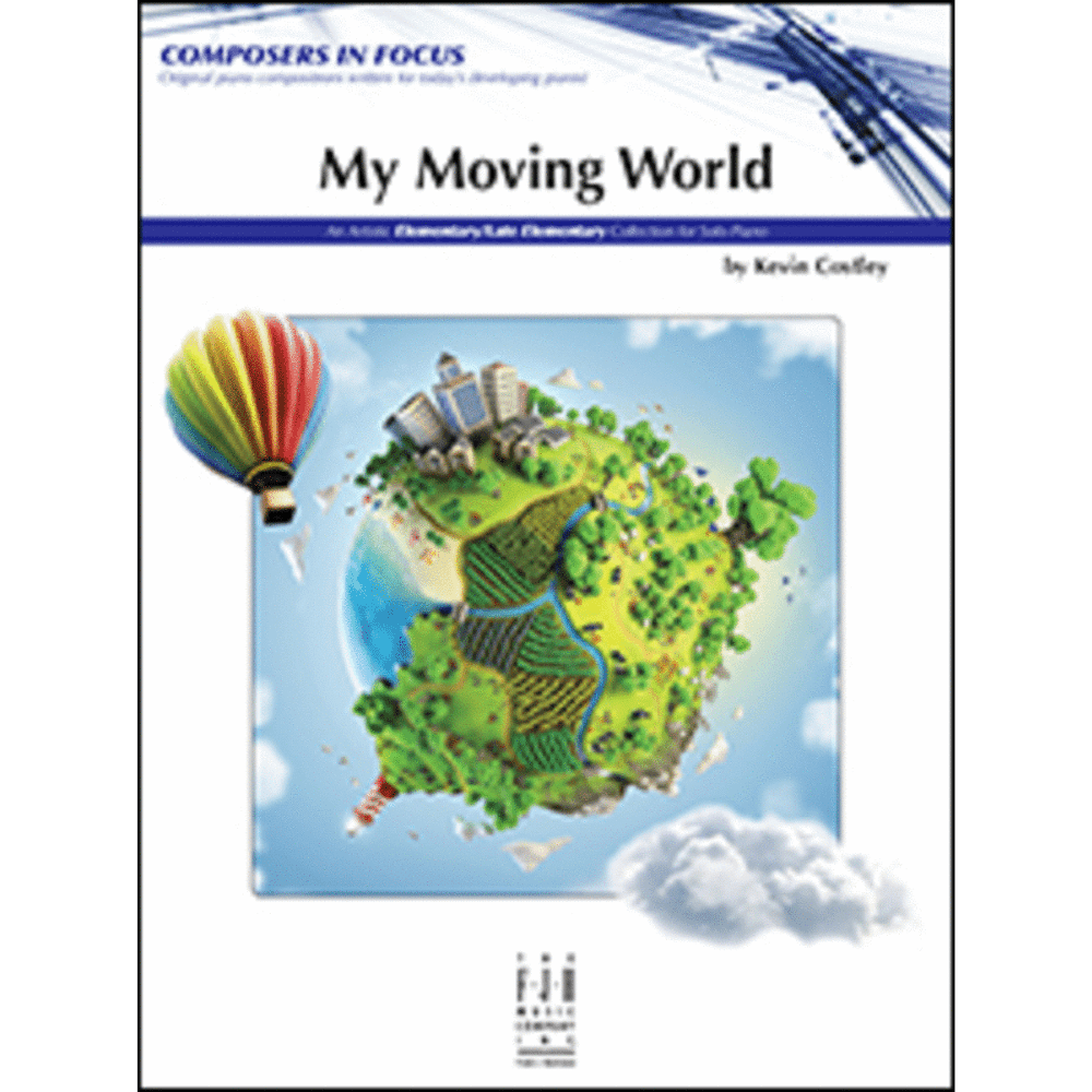 The image shows the sheet music cover for "My Moving World" by Kevin Coffey, part of the educational "Composers in Focus" series. It features an artistic illustration of a small green planet floating in a blue sky with clouds and a rainbow-striped hot air balloon nearby. The music appears to be contemporary classical, likely for piano, aimed at intermediate students and performers.