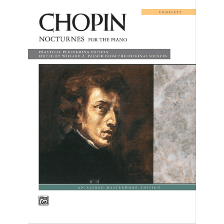 The image shows the cover of a sheet music book for Chopin's complete Nocturnes for piano. It features the title "CHOPIN NOCTURNES FOR THE PIANO," an orange "COMPLETE" banner, a classical portrait of Chopin, and text stating "PRACTICAL PERFORMING EDITION" edited by Willard A. Palmer. The Alfred Music logo and "AN ALFRED MASTERWORK EDITION" label are also visible. This edition collects Chopin’s renowned Romantic-era nocturnes.