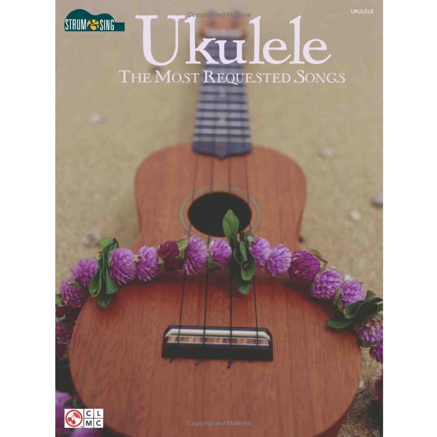 The image shows a ukulele songbook cover featuring a wooden ukulele with a dark fretboard and a purple flower lei around the sound hole, evoking a Hawaiian style. The book is titled "Ukulele: The Most Requested Songs," published by Strum & Sing (logo top left). A "UKULELE" label is at the top right, with a publisher's logo at the bottom left. The cover highlights popular songs for ukulele players with a tropical design.