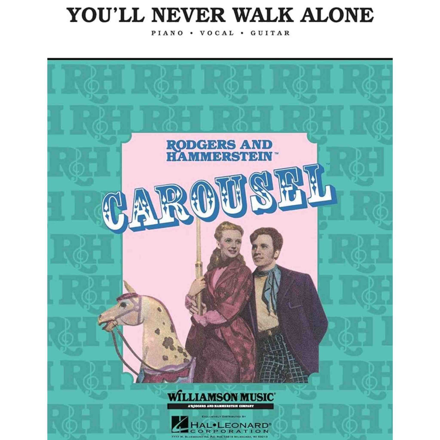 The image shows sheet music for "You'll Never Walk Alone" from Rodgers and Hammerstein's "Carousel," arranged for piano, vocal, and guitar. Published by Williamson Music and distributed by Hal Leonard, the cover features vintage artwork of a woman in a burgundy dress, a man in period attire, and a carousel horse. The teal background has a treble clef pattern, highlighting the musical theme of this classic show tune.