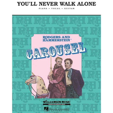 The image shows sheet music for "You'll Never Walk Alone" from Rodgers and Hammerstein's "Carousel," arranged for piano, vocal, and guitar. Published by Williamson Music and distributed by Hal Leonard, the cover features vintage artwork of a woman in a burgundy dress, a man in period attire, and a carousel horse. The teal background has a treble clef pattern, highlighting the musical theme of this classic show tune.